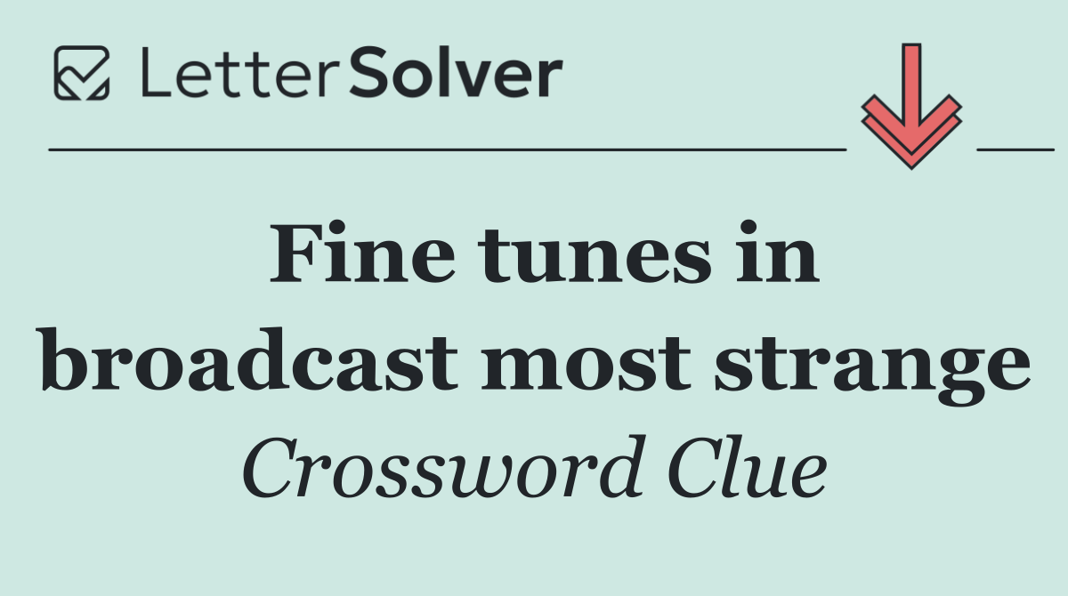 Fine tunes in broadcast most strange