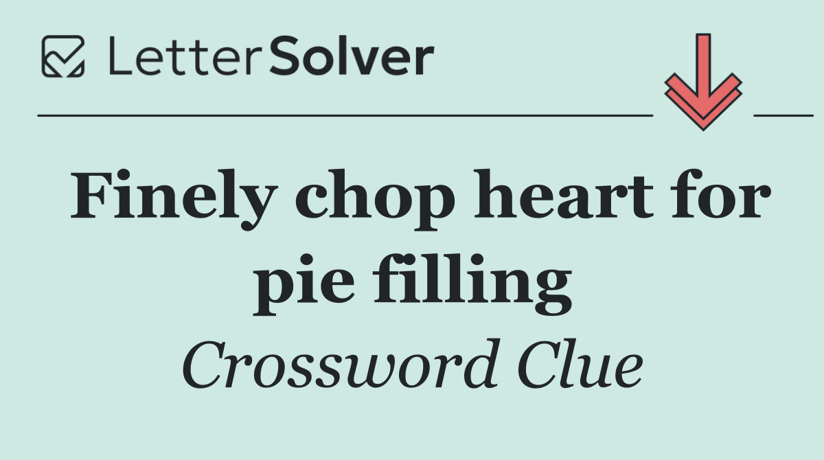 Finely chop heart for pie filling