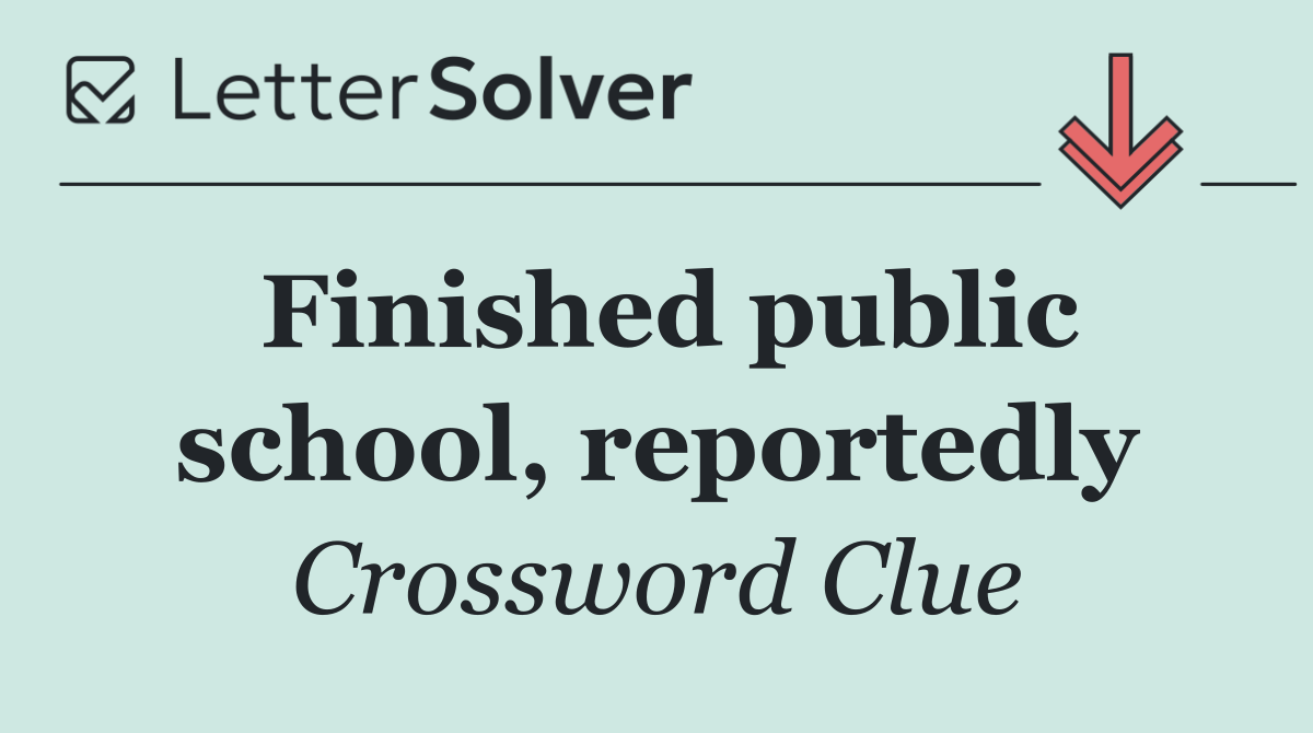 Finished public school, reportedly