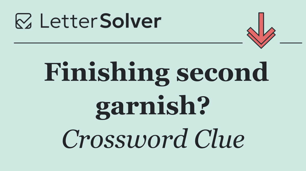 Finishing second garnish?