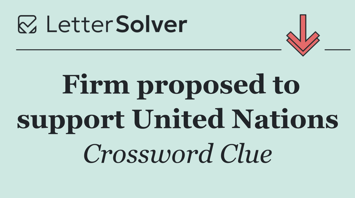 Firm proposed to support United Nations