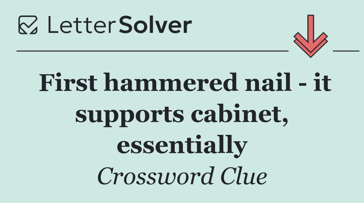 First hammered nail   it supports cabinet, essentially