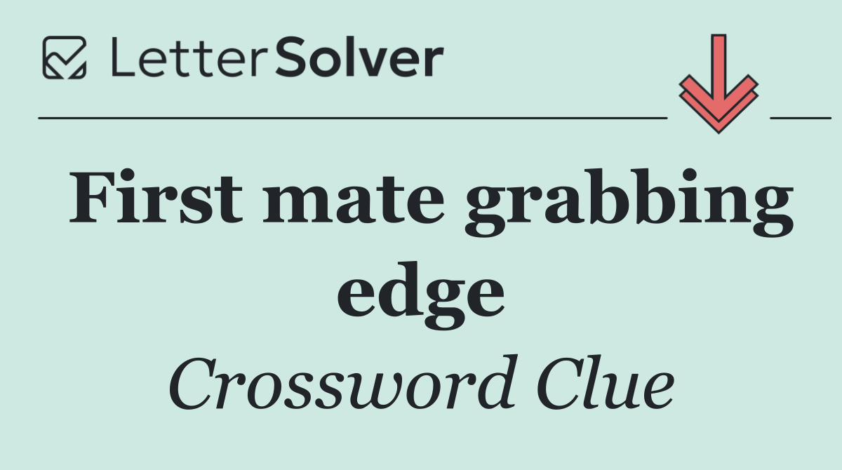 First mate grabbing edge