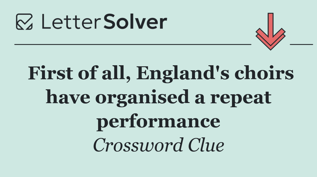 First of all, England's choirs have organised a repeat performance