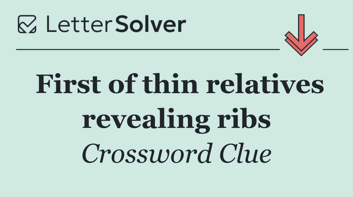 First of thin relatives revealing ribs