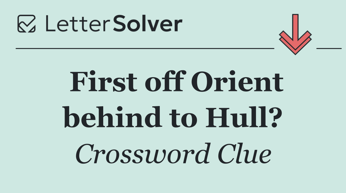 First off Orient behind to Hull?