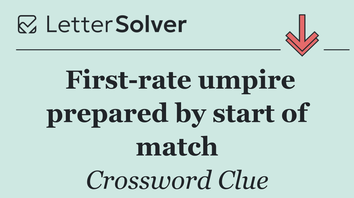 First rate umpire prepared by start of match