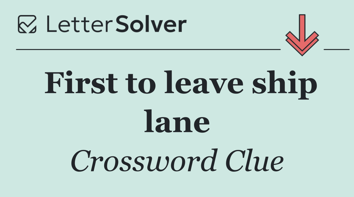 First to leave ship lane