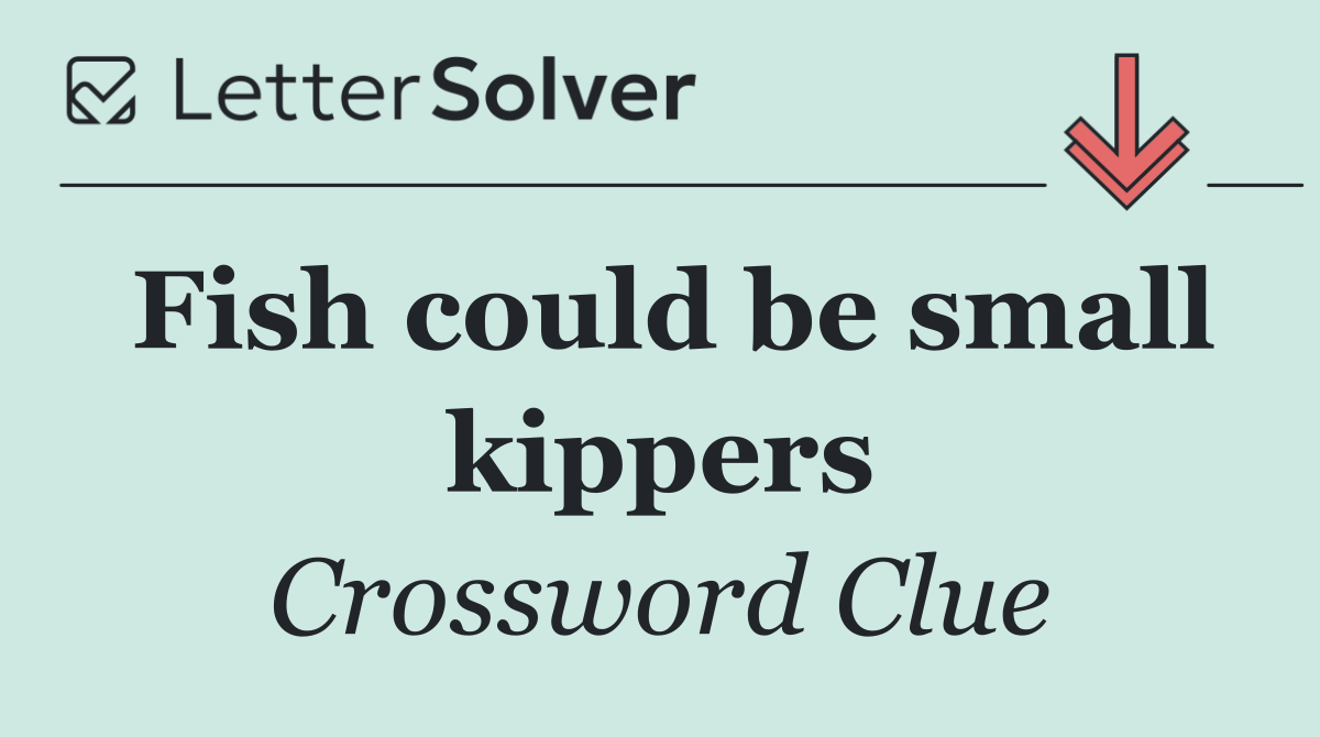 Fish could be small kippers