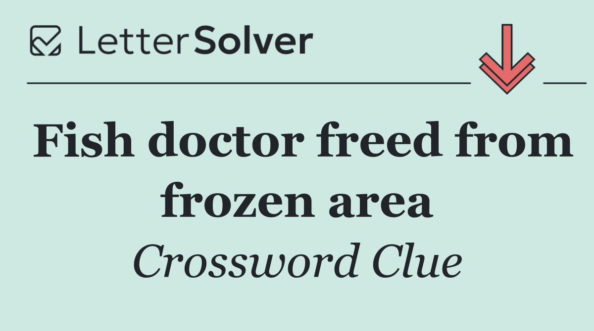 Fish doctor freed from frozen area
