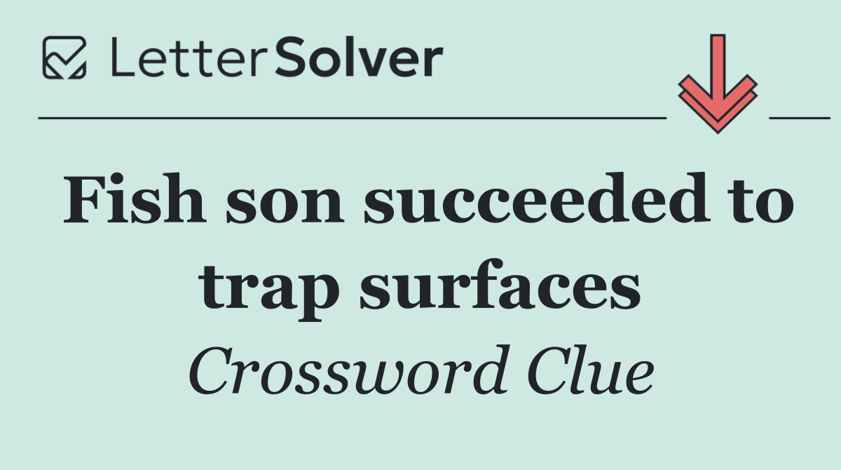 Fish son succeeded to trap surfaces