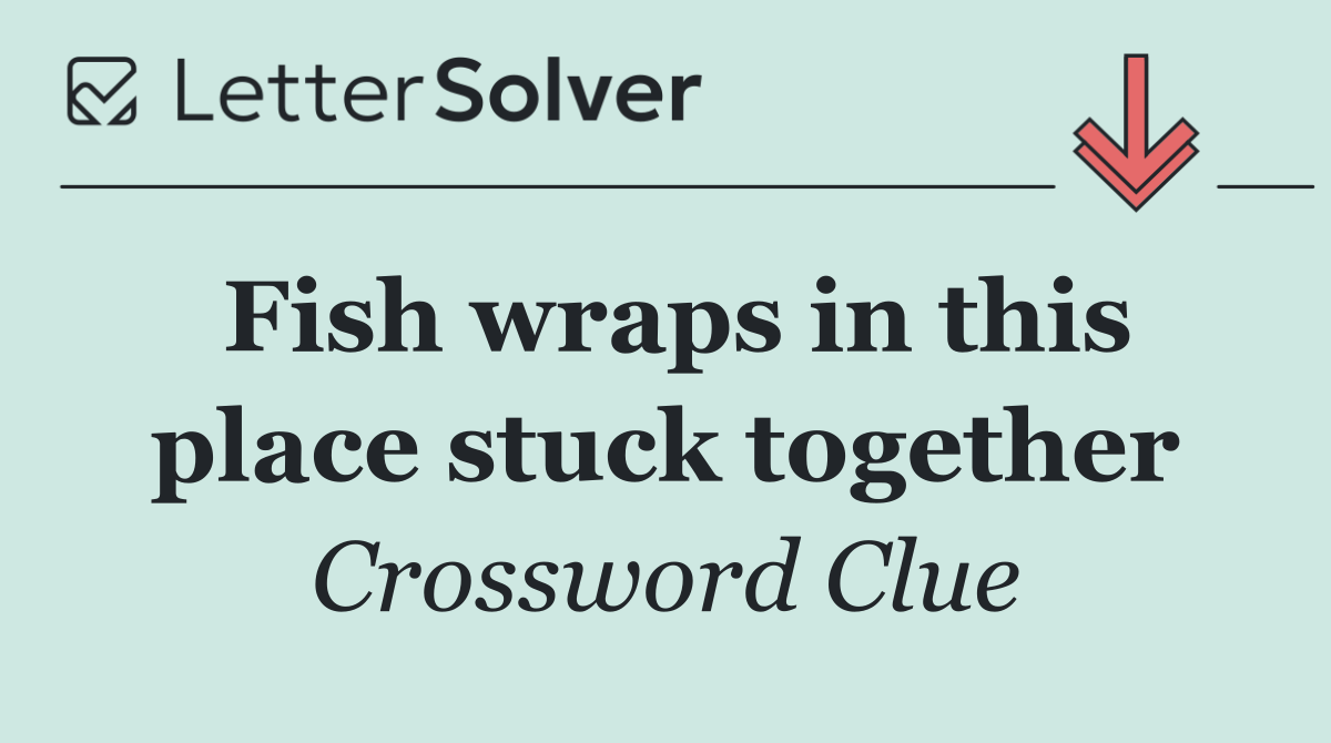 Fish wraps in this place stuck together