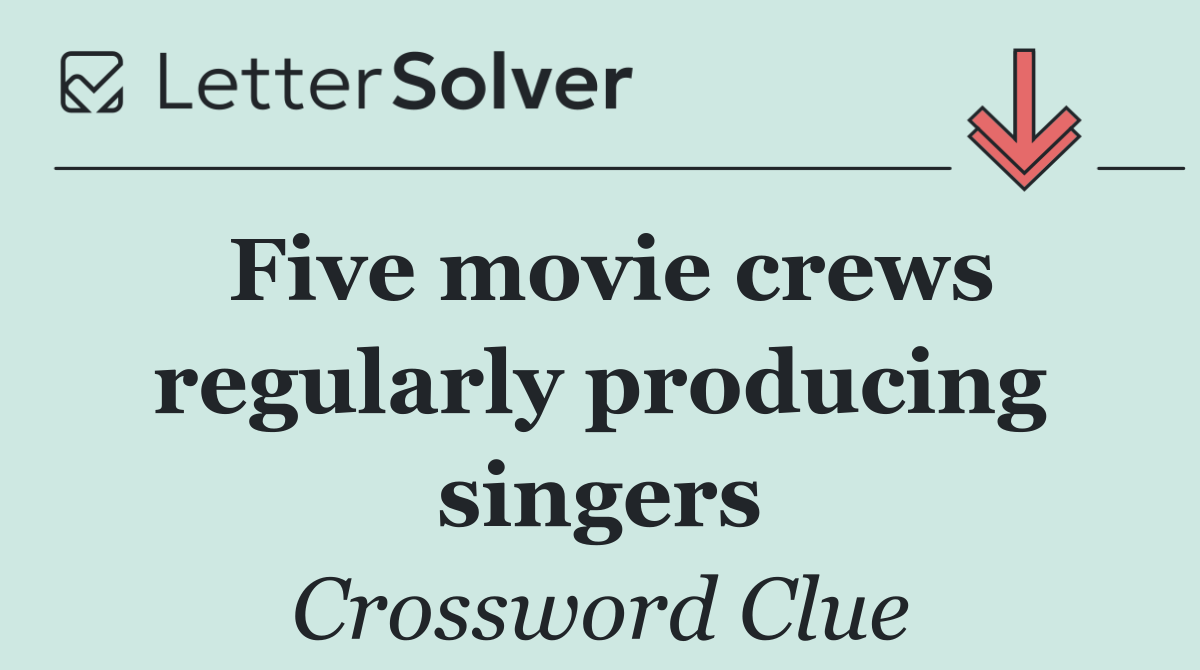 Five movie crews regularly producing singers