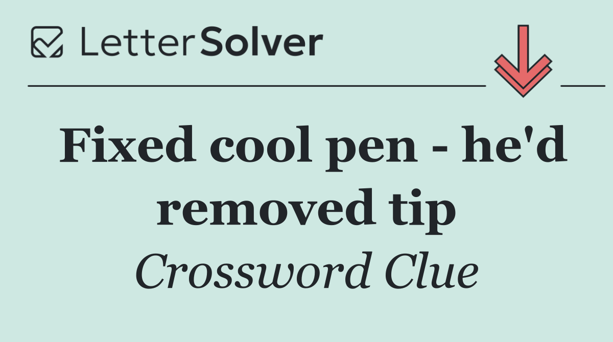 Fixed cool pen   he'd removed tip