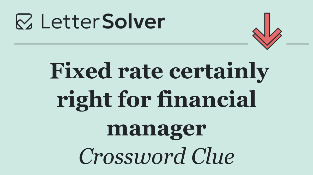 Fixed rate certainly right for financial manager