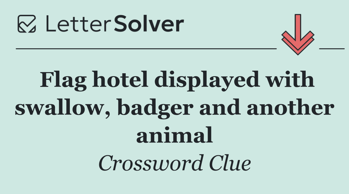 Flag hotel displayed with swallow, badger and another animal