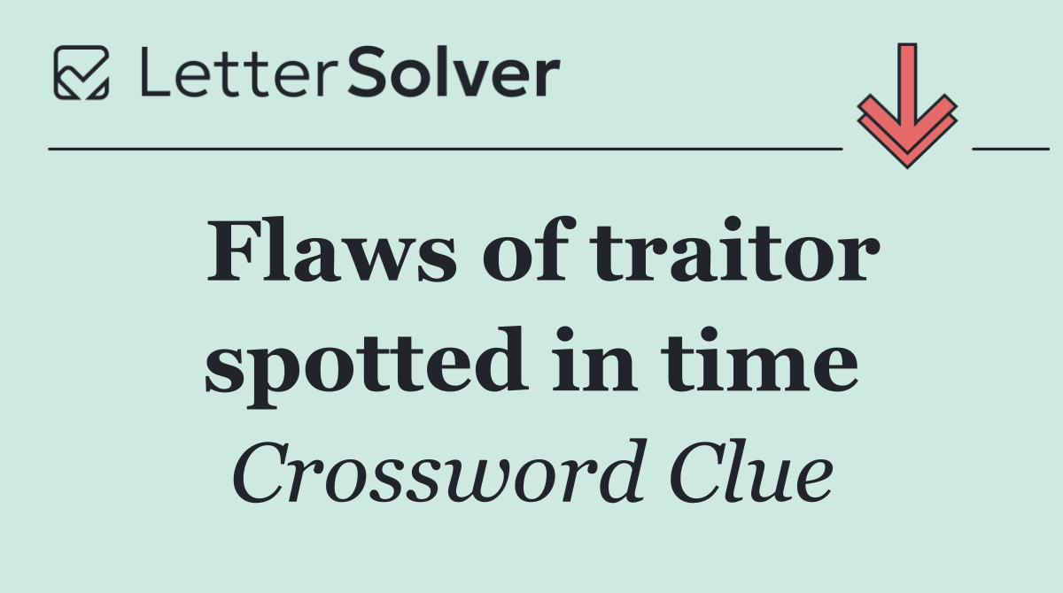 Flaws of traitor spotted in time