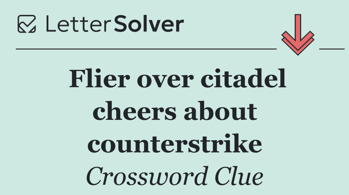 Flier over citadel cheers about counterstrike