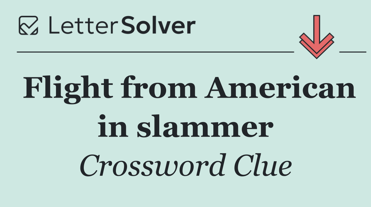 Flight from American in slammer