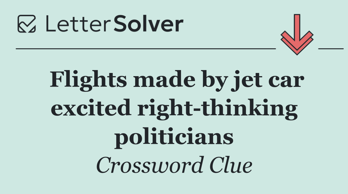 Flights made by jet car excited right thinking politicians