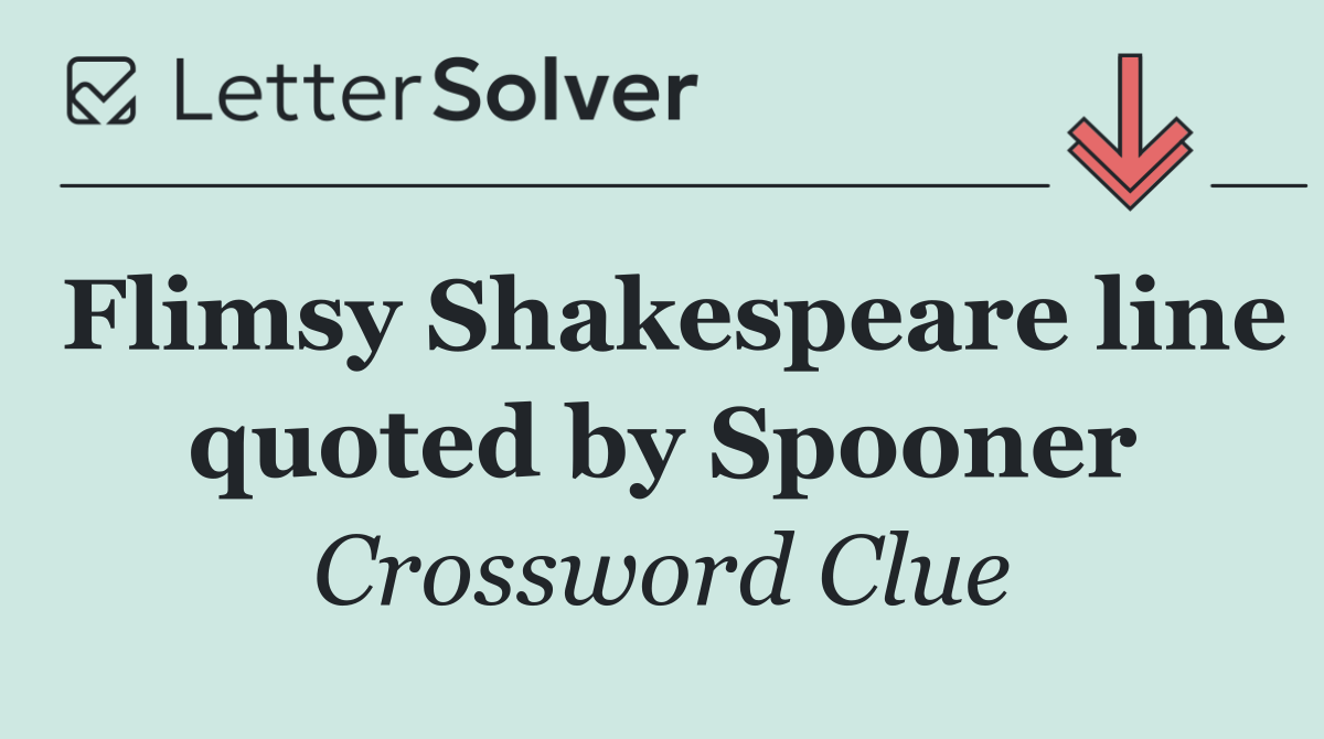 Flimsy Shakespeare line quoted by Spooner