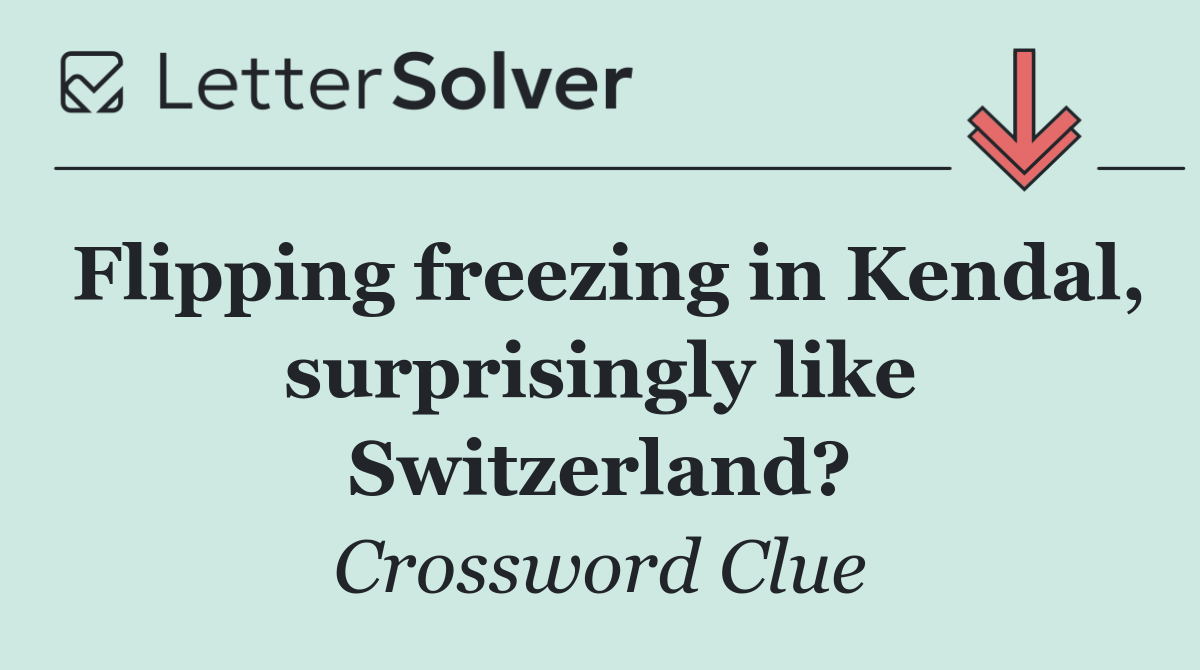 Flipping freezing in Kendal, surprisingly like Switzerland?