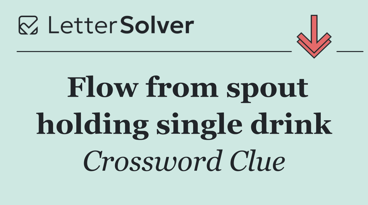Flow from spout holding single drink