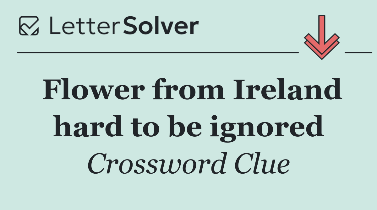 Flower from Ireland hard to be ignored