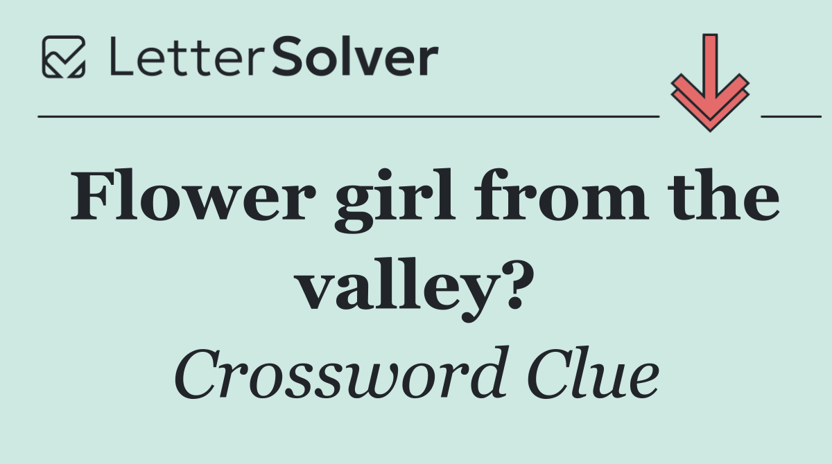 Flower girl from the valley?