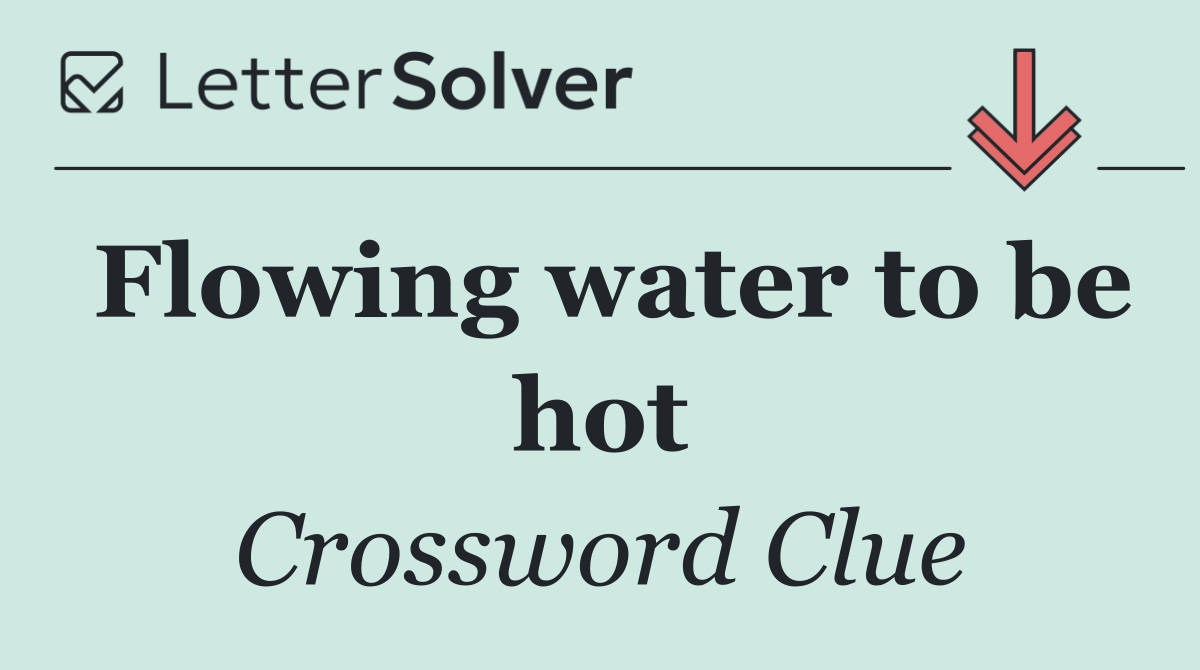 Flowing water to be hot