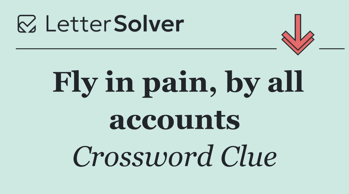 Fly in pain, by all accounts