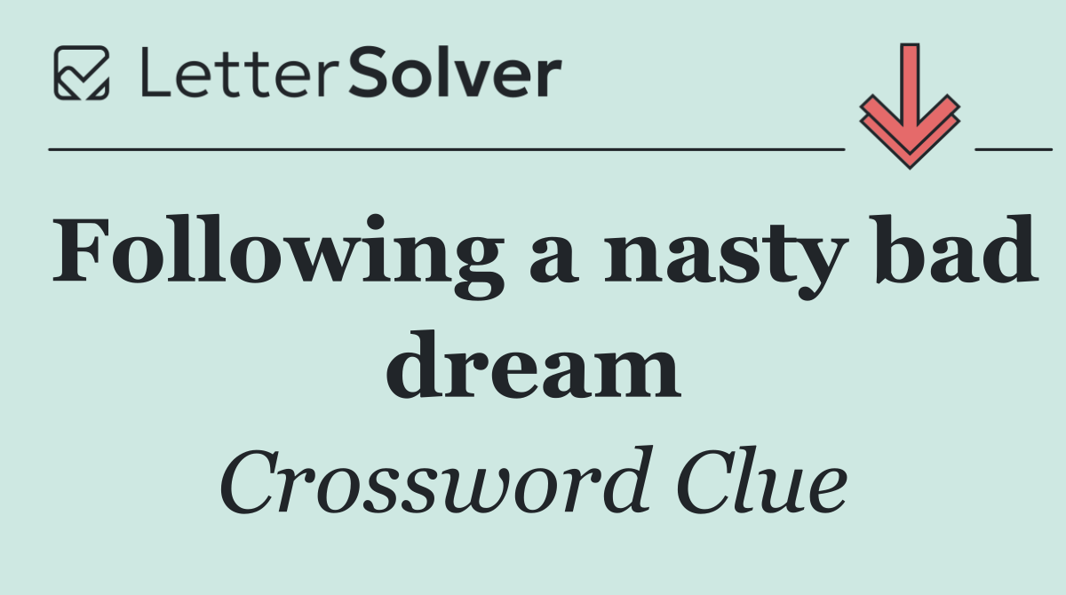 Following a nasty bad dream