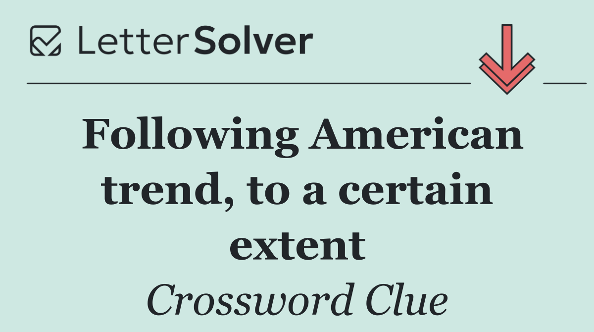 Following American trend, to a certain extent