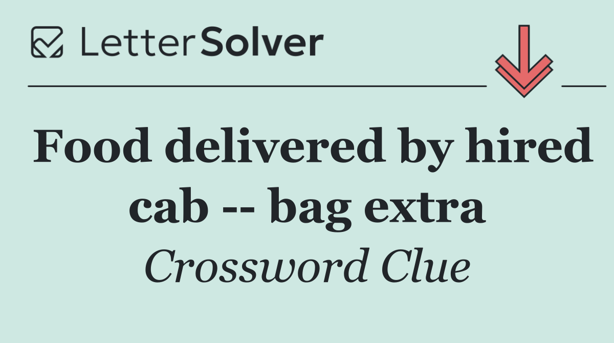 Food delivered by hired cab    bag extra