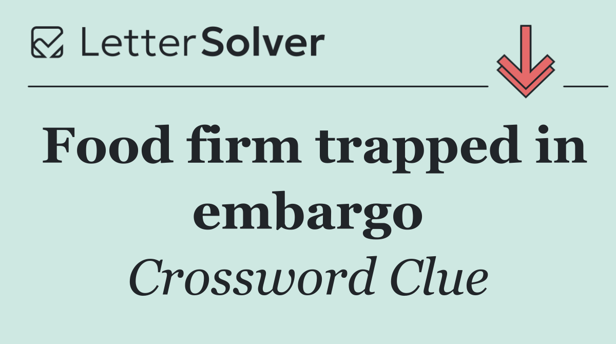 Food firm trapped in embargo