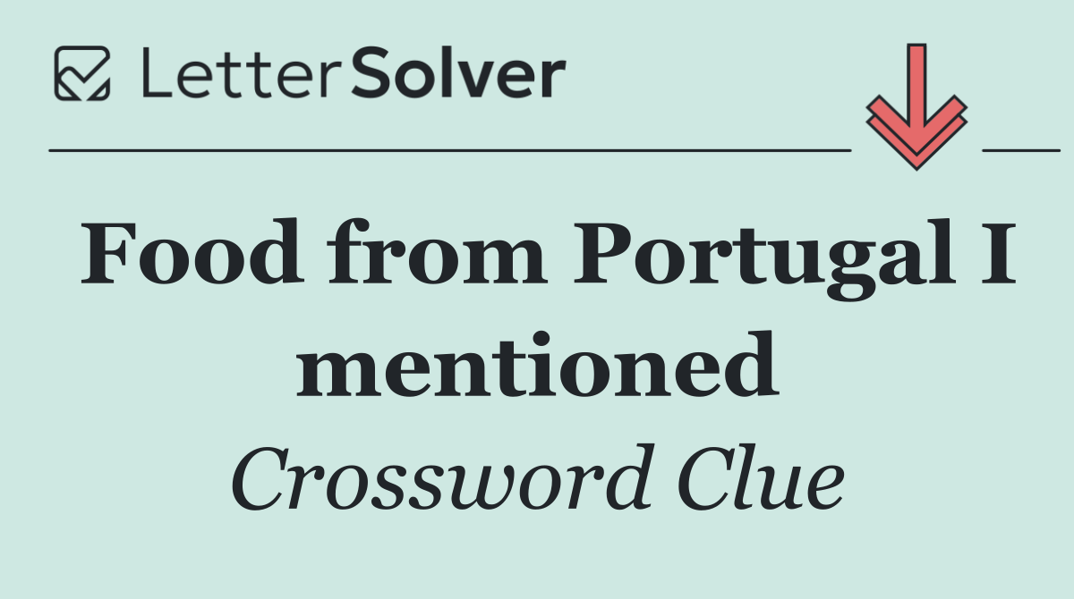 Food from Portugal I mentioned