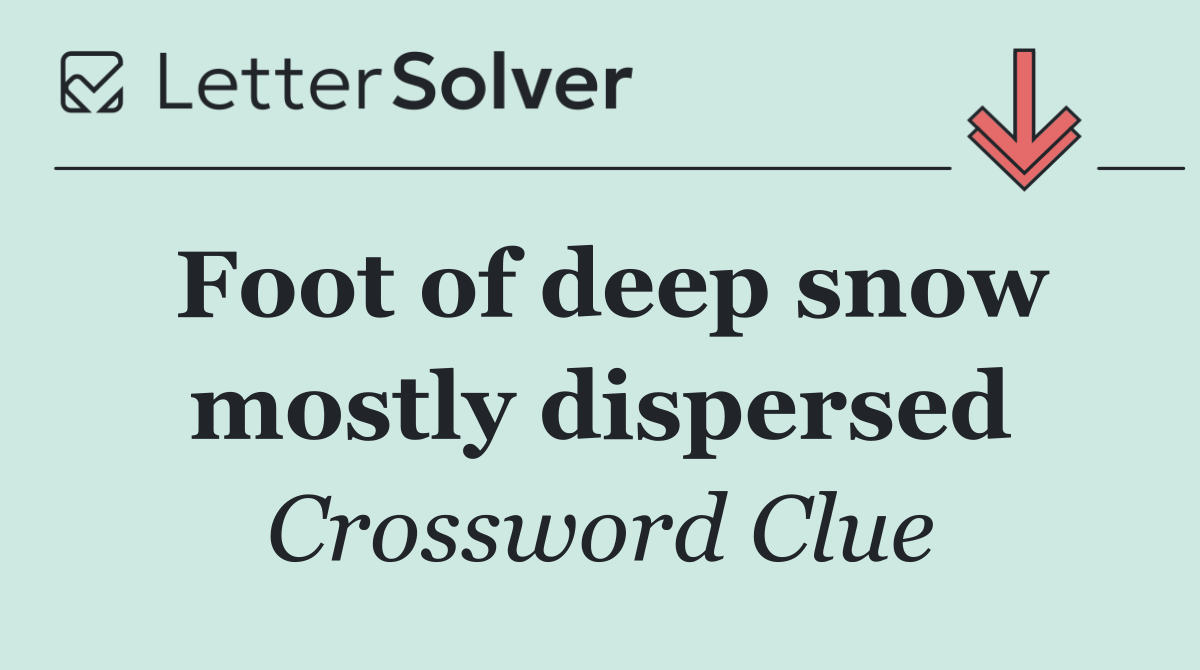 Foot of deep snow mostly dispersed