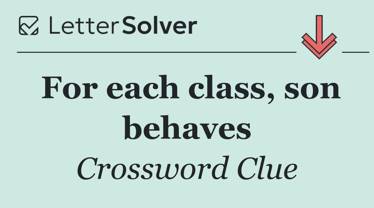 For each class, son behaves