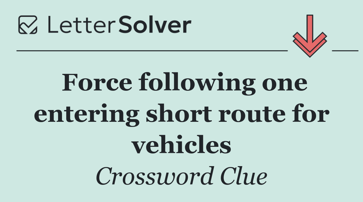Force following one entering short route for vehicles