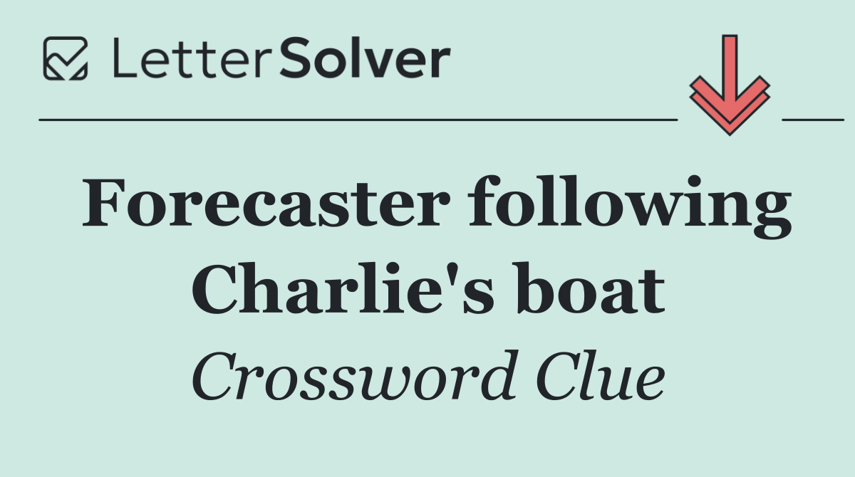 Forecaster following Charlie's boat