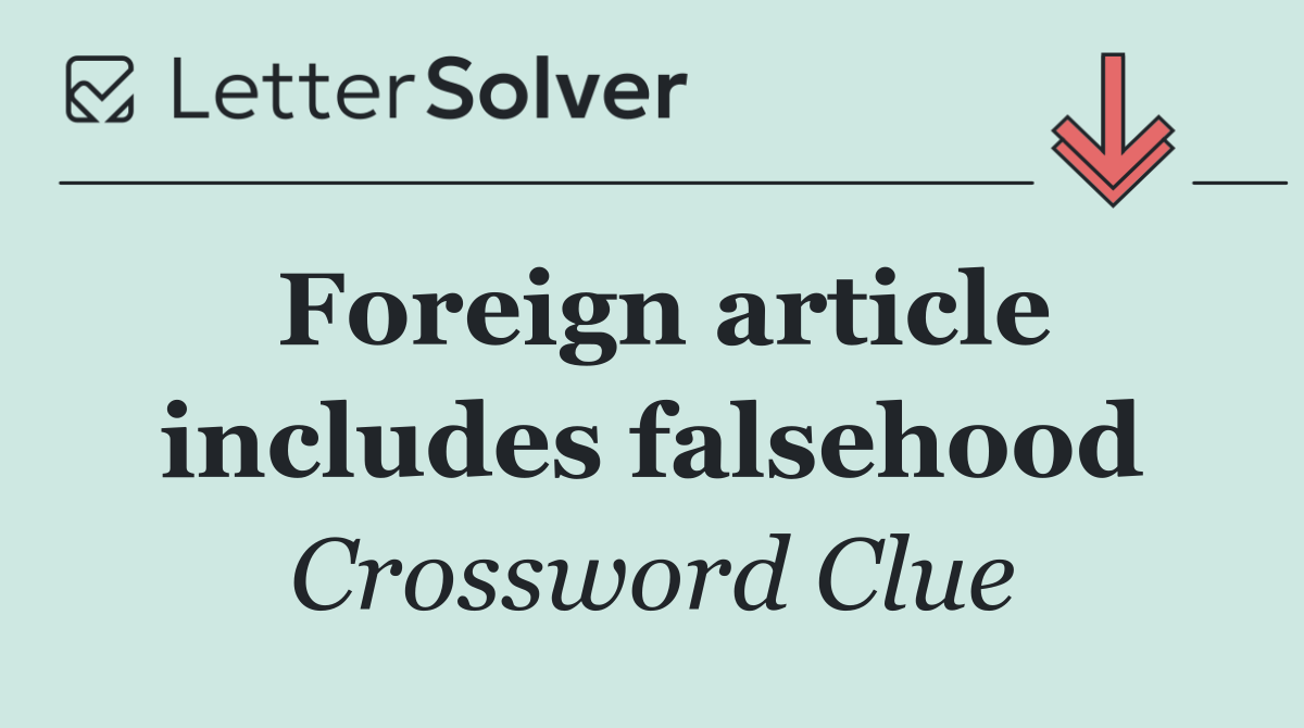 Foreign article includes falsehood