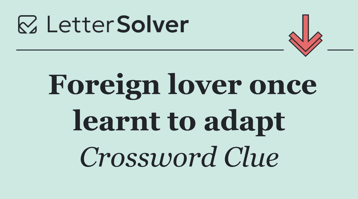 Foreign lover once learnt to adapt
