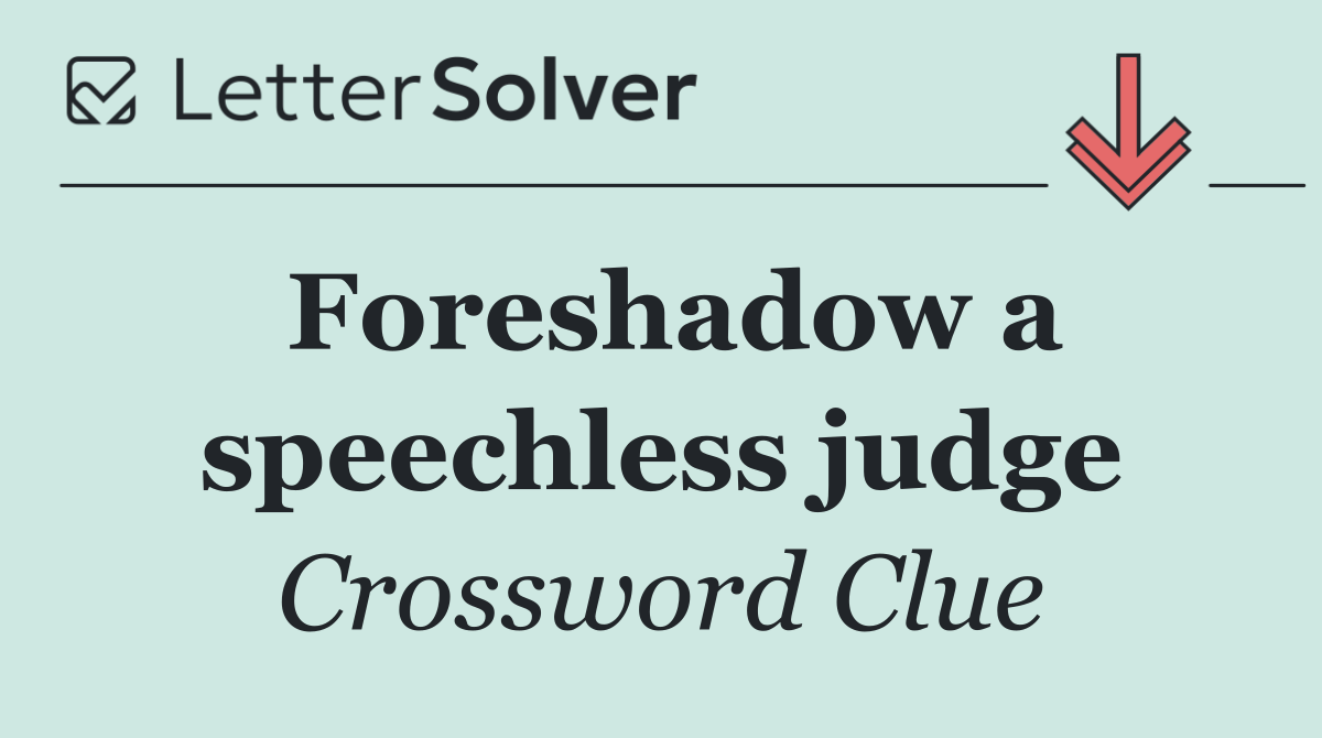 Foreshadow a speechless judge
