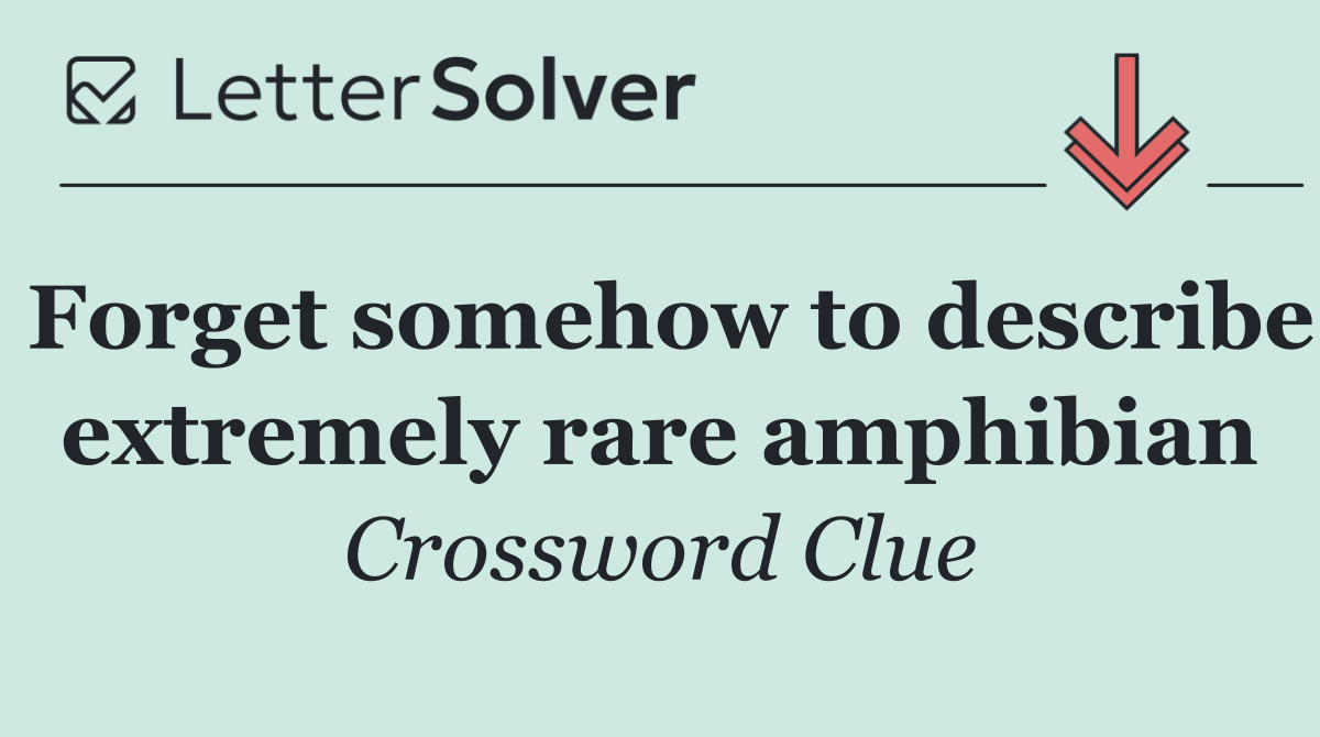Forget somehow to describe extremely rare amphibian