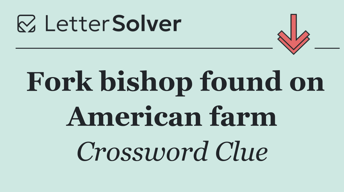 Fork bishop found on American farm