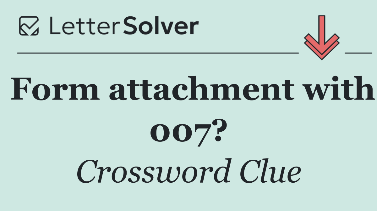 Form attachment with 007?