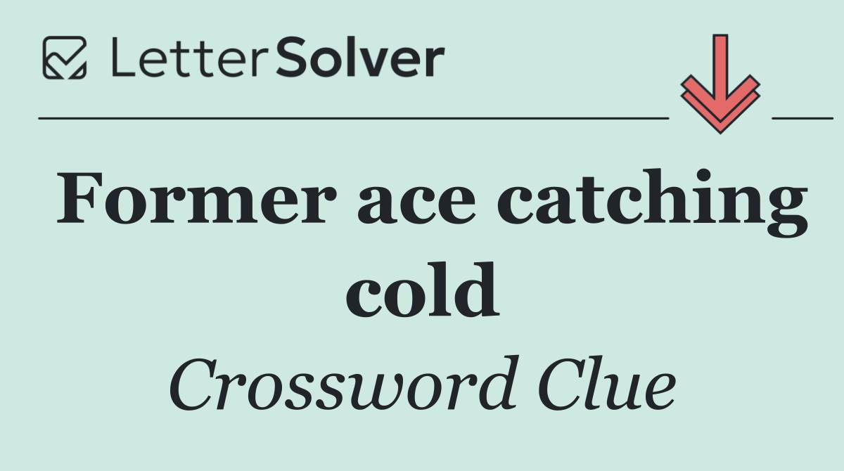 Former ace catching cold