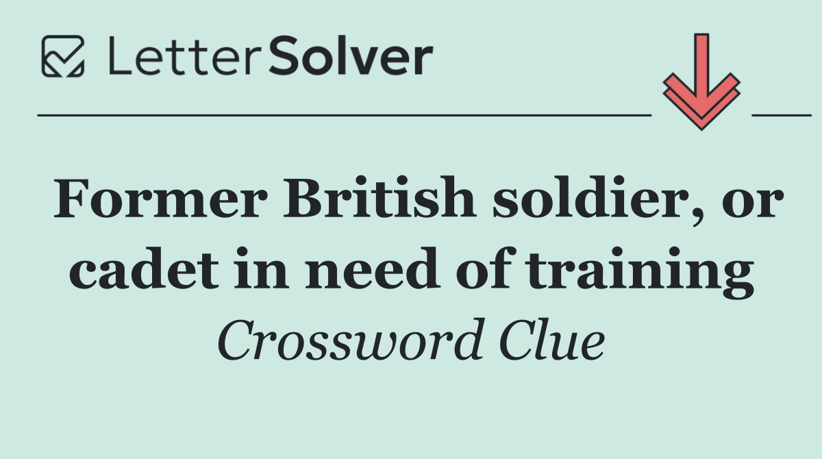 Former British soldier, or cadet in need of training
