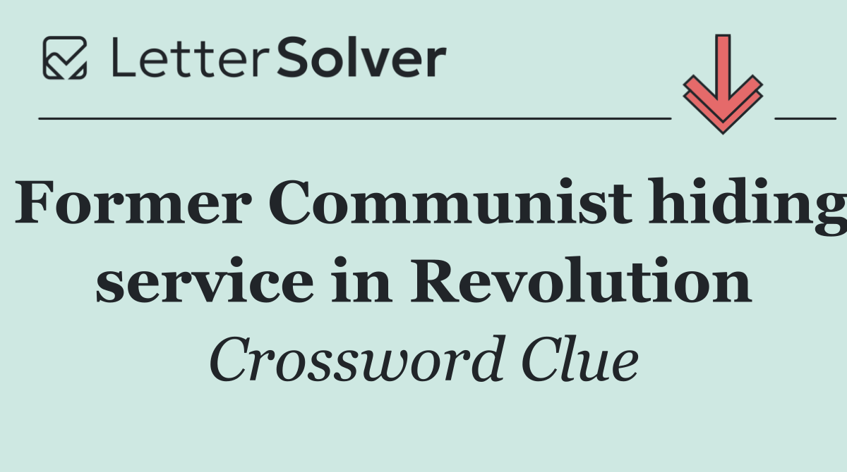 Former Communist hiding service in Revolution