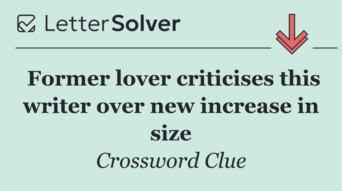 Former lover criticises this writer over new increase in size